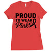 Proud To Wear Pink Ladies Fitted T-Shirt