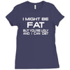 i might be fat mens Ladies Fitted T-Shirt