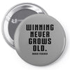 Winning Never Grows Old Pin-back button