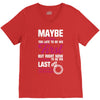 Maybe I Was Too Late To Be His First But Right Now I'm Happy To Be His V-Neck Tee
