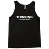 thinking please wait Tank Top