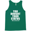 you bought your status Tank Top