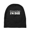 of course i'm right i'm bob Baby Beanies