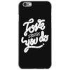 love what you do iPhone 6/6s Case