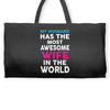 My Husband Has The Most Awesome Wife In The World Weekender Totes
