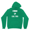 i woke up like this Hoodie