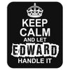 Keep Calm And Let Edward Handle It Mousepad