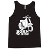 born to ride Tank Top