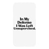 In My Defense I Was Left Unsupervised iPhoneX