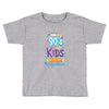 only 90s kids Toddler T-shirt