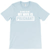 be nice to me my wife is pregnant funny T-Shirt