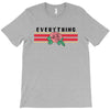 Everything T-Shirt
