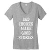 bad choices make good stories Women's V-Neck T-Shirt