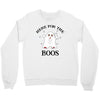 here for the boos Crewneck Sweatshirt