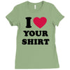 i love your shirt Ladies Fitted T-Shirt