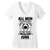 All Men Are Created Equal But Only the Best Are Born In June Women's V-Neck T-Shirt