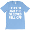 i flexed and the sleeves fell off T-Shirt
