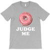 Donut Judge Me T-Shirt