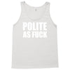 polite as fck Tank Top