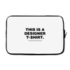 This is a Designer T-Shirt Laptop sleeve