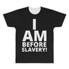 i am before slavery! All Over Men's T-shirt