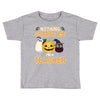 nothing scares me i'm a teacher Toddler T-shirt