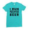 i run because i really like beer Ladies Fitted T-Shirt