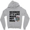 Science It's Like Magic But Real Zipper Hoodie