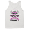 All Women Created Equal But The Best Born In February Tank Top
