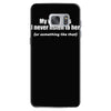 my wife says i never listen funny Samsung Galaxy S7