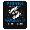 Papaw is my Name Fishing Is My Game Mousepad