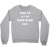 Hang On Let Me Overthink This Crewneck Sweatshirt