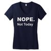 nope not today Women's V-Neck T-Shirt