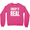creep it real Crewneck Sweatshirt