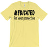 medicated for your protection T-Shirt