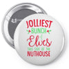 jolliest bunch of elves this side of the nuthouse Pin-back button