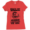 Back Off I Have A Crazy Husband And I am not Afraid To Use Him Ladies Fitted T-Shirt