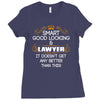 Smart Good Looking Lawyer Doesnt Get Better Than Ladies Fitted T-Shirt