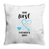 Our First Father's Day! Baby Boy Throw Pillow