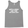 body like this funny Tank Top
