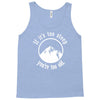 if it's too steep you're too old Tank Top