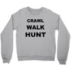 crawl walk hunt Crewneck Sweatshirt