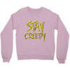 stay creepy Crewneck Sweatshirt
