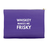 whiskey makes me frisky Accessory Pouches