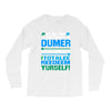just wen i think you coundn't posible be any dumber you go and do somt Long Sleeve Shirts