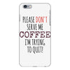quitting coffee iPhone 6 Plus/6S Plus Case