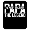 PAPA The Man The Myth The Legend T-Shirt Mousepad