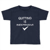 quitting Toddler T-shirt