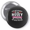 if my husky could talk Pin-back button