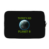 there is no planet  b earth day Laptop sleeve